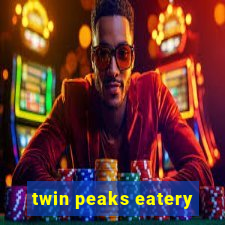 twin peaks eatery